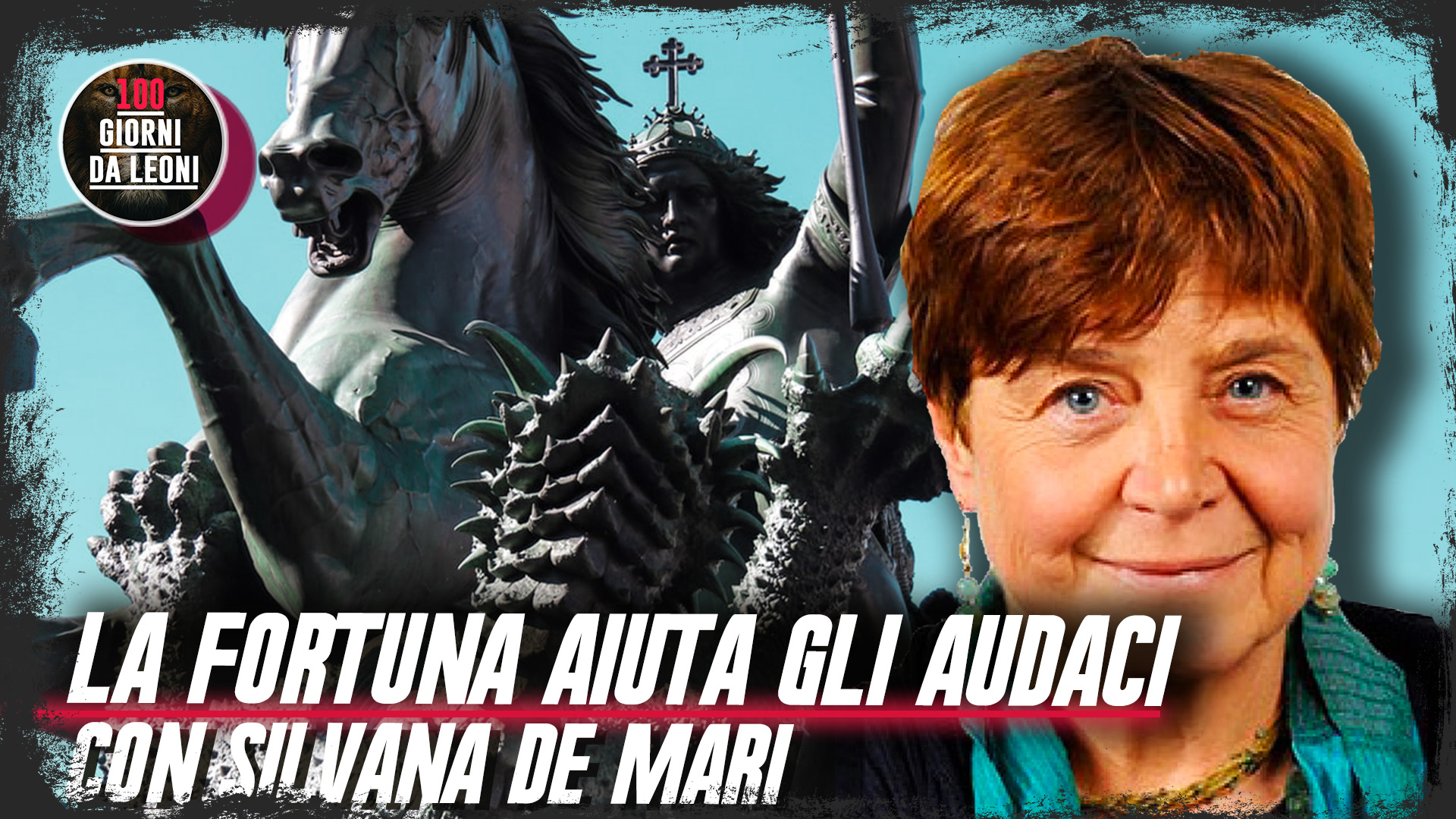 La fortuna aiuta gli audaci. Con Silvana De Mari | 100 Giorni da Leoni