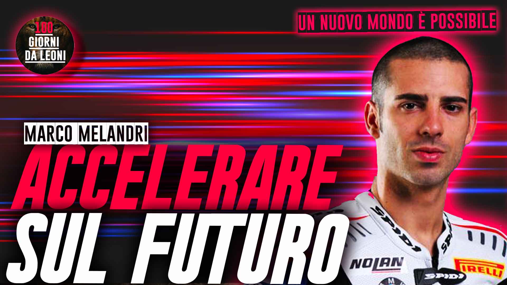 ACCELERARE sul FUTURO / Marco Melandri | 100 Giorni da Leoni